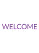 WELCOME